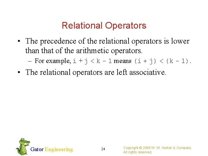 Relational Operators • The precedence of the relational operators is lower than that of