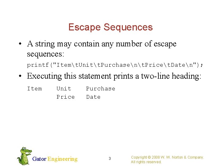Escape Sequences • A string may contain any number of escape sequences: printf("Itemt. Unitt.