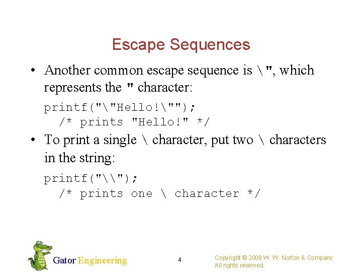 Escape Sequences • Another common escape sequence is ", which represents the " character: