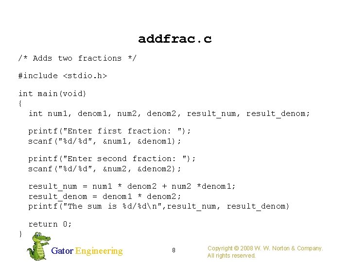 addfrac. c /* Adds two fractions */ #include <stdio. h> int main(void) { int