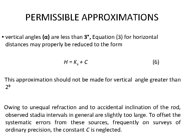 PERMISSIBLE APPROXIMATIONS • vertical angles (α) are less than 3°, Equation (3) for horizontal