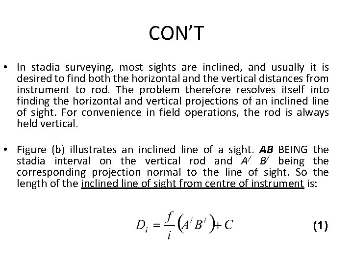 CON’T • In stadia surveying, most sights are inclined, and usually it is desired