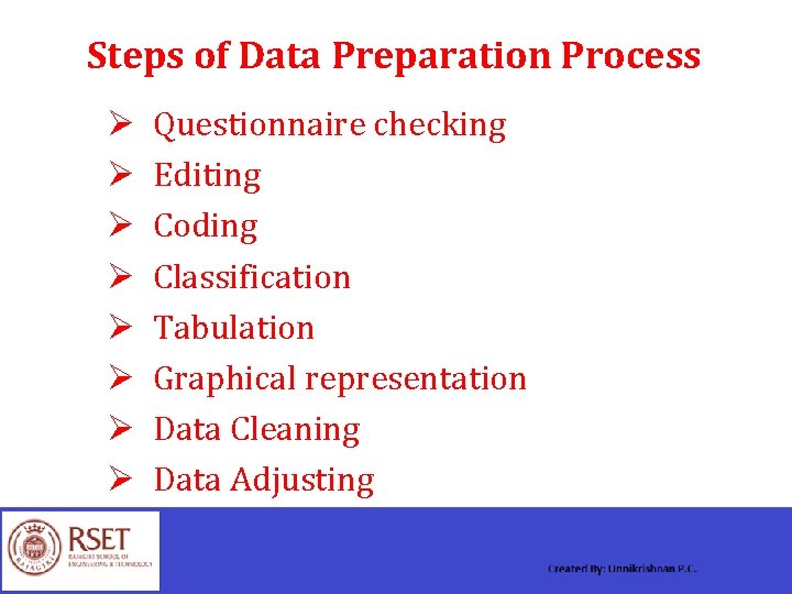 Steps of Data Preparation Process Ø Ø Ø Ø Questionnaire checking Editing Coding Classification