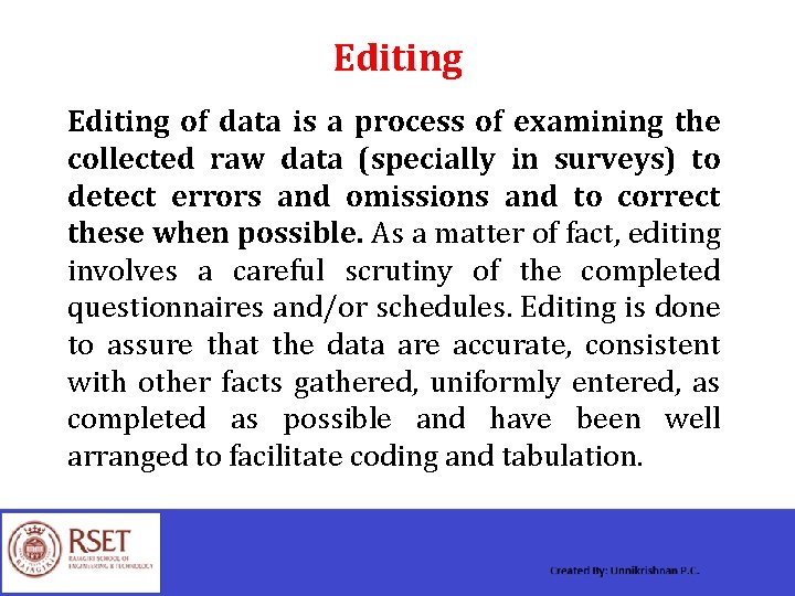 Editing of data is a process of examining the collected raw data (specially in