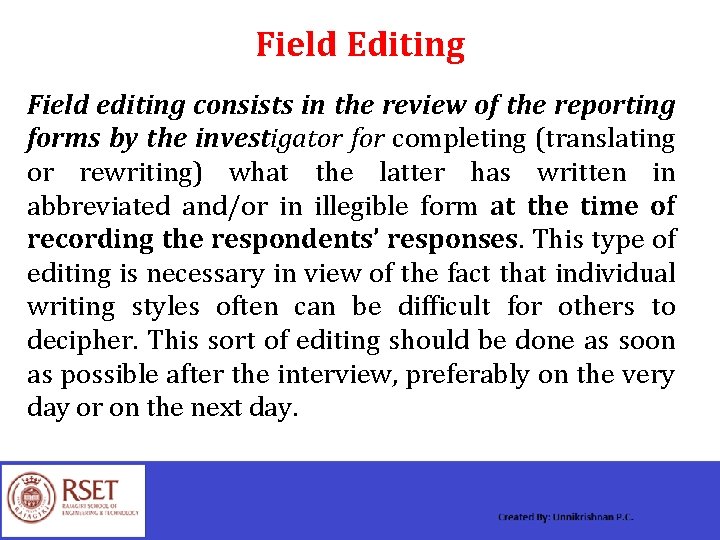 Field Editing Field editing consists in the review of the reporting forms by the