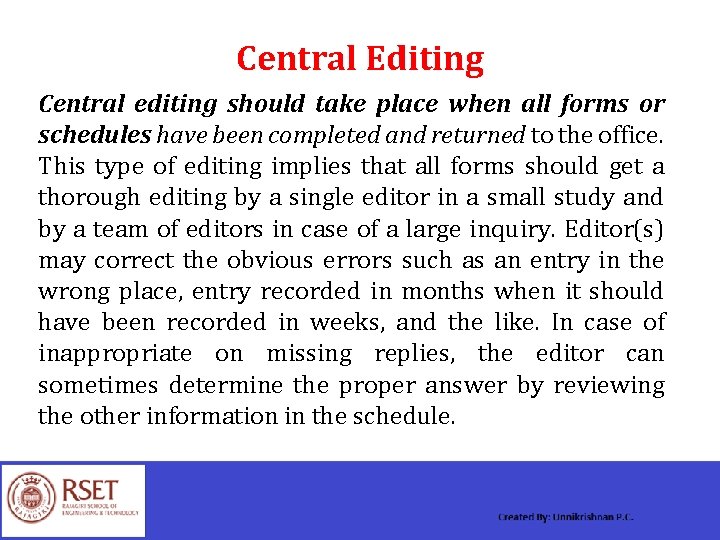 Central Editing Central editing should take place when all forms or schedules have been