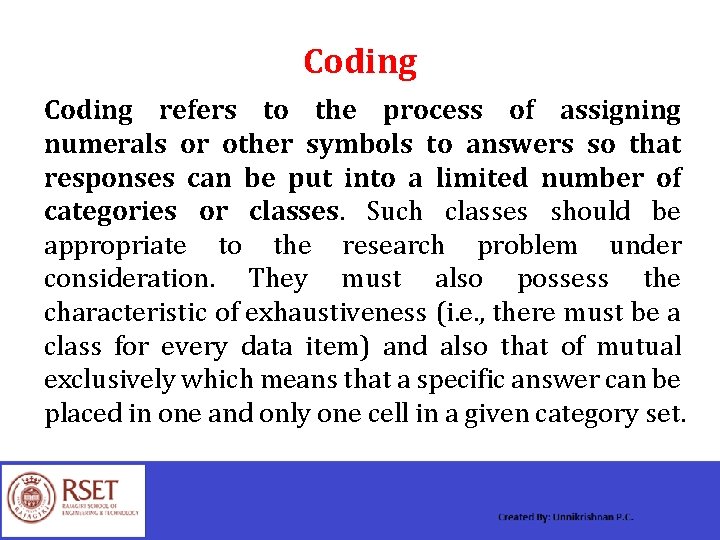 Coding refers to the process of assigning numerals or other symbols to answers so