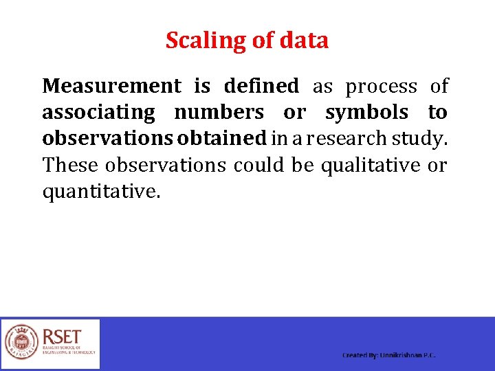 Scaling of data Measurement is defined as process of associating numbers or symbols to