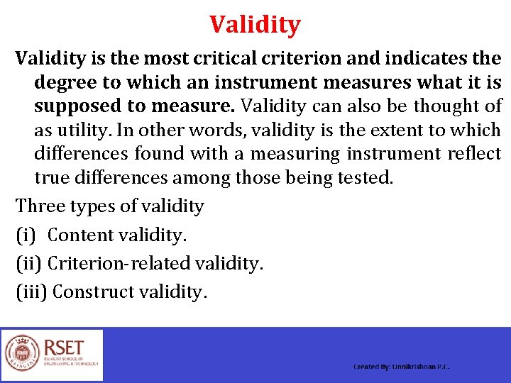 Validity is the most critical criterion and indicates the degree to which an instrument