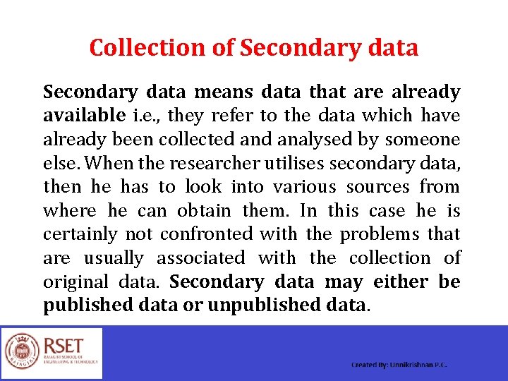 Collection of Secondary data means data that are already available i. e. , they