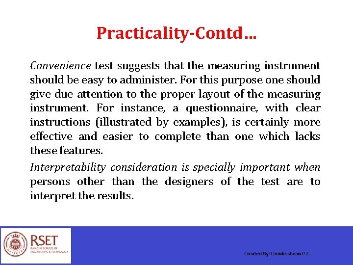 Practicality-Contd… Convenience test suggests that the measuring instrument should be easy to administer. For