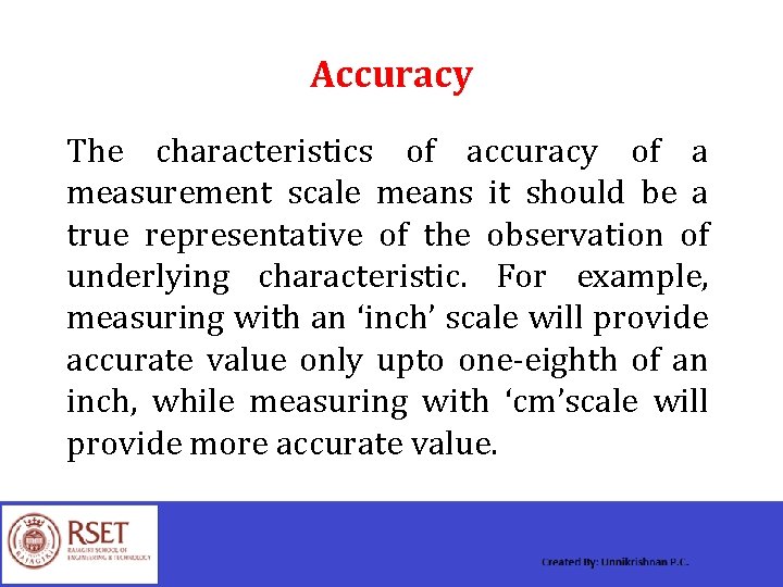 Accuracy The characteristics of accuracy of a measurement scale means it should be a