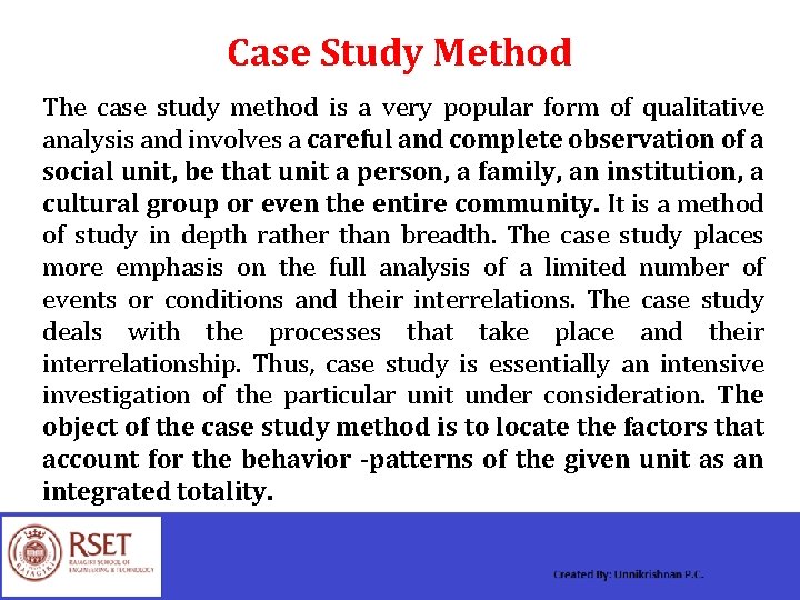 Case Study Method The case study method is a very popular form of qualitative