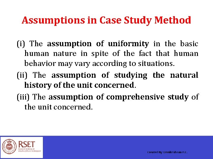 Assumptions in Case Study Method (i) The assumption of uniformity in the basic human