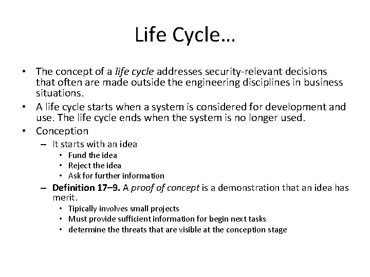 Life Cycle… • The concept of a life cycle addresses security-relevant decisions that often