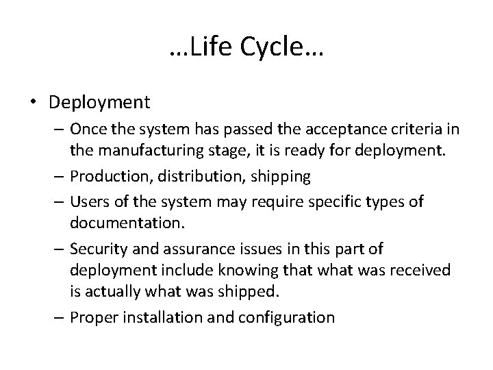 …Life Cycle… • Deployment – Once the system has passed the acceptance criteria in