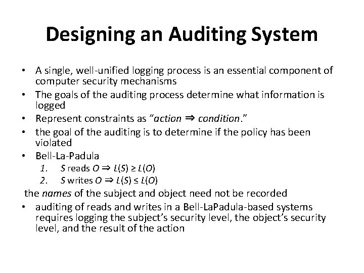 Designing an Auditing System • A single, well-unified logging process is an essential component