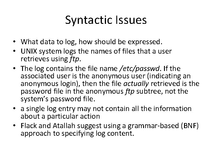 Syntactic Issues • What data to log, how should be expressed. • UNIX system