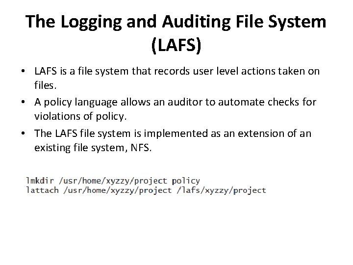 The Logging and Auditing File System (LAFS) • LAFS is a file system that