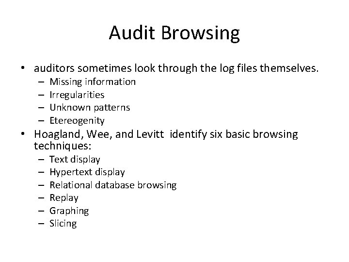 Audit Browsing • auditors sometimes look through the log files themselves. – – Missing