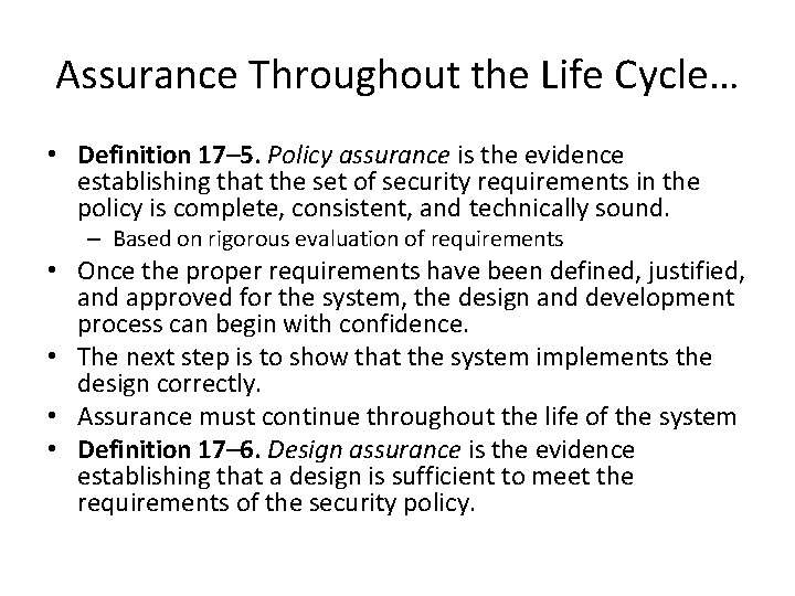 Assurance Throughout the Life Cycle… • Definition 17– 5. Policy assurance is the evidence