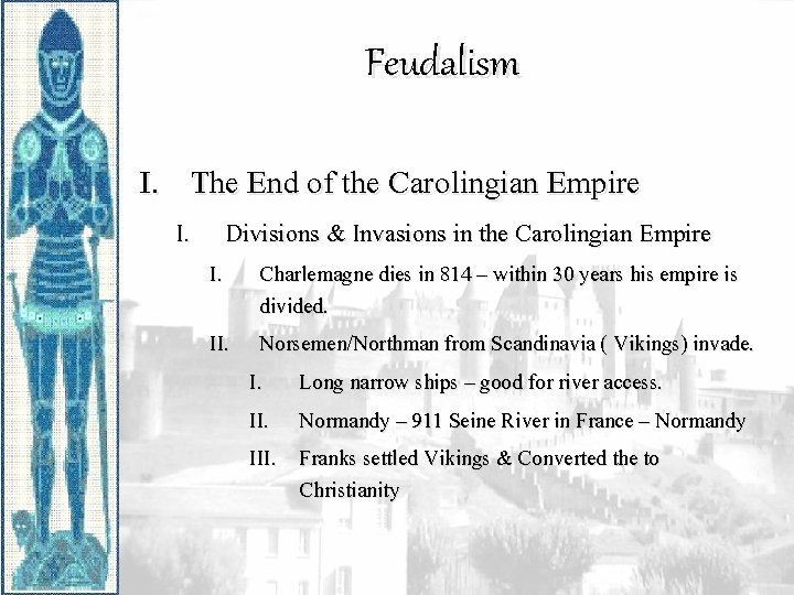 Feudalism I. The End of the Carolingian Empire I. Divisions & Invasions in the