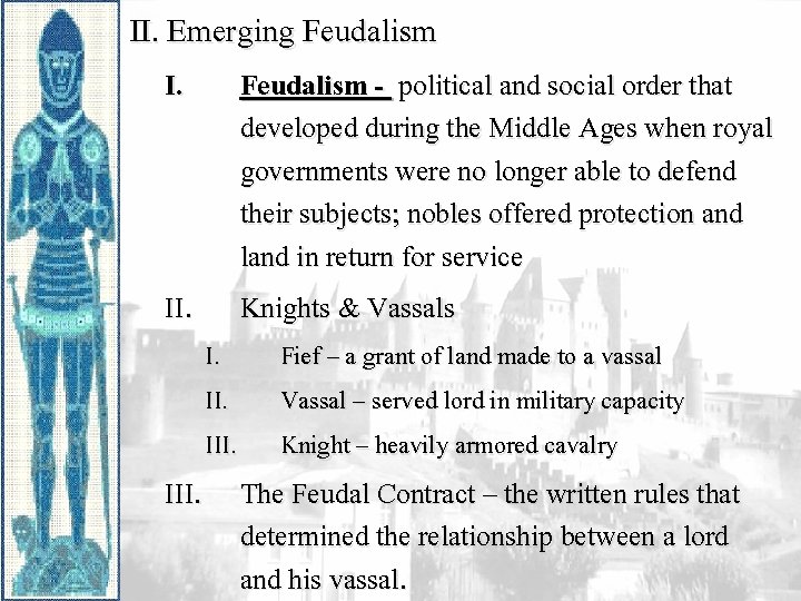 II. Emerging Feudalism I. Feudalism - political and social order that developed during the