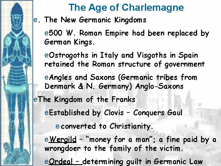 The Age of Charlemagne e. The New Germanic Kingdoms e 500 W. Roman Empire