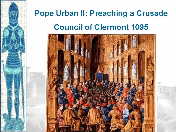 Pope Urban II: Preaching a Crusade Council of Clermont 1095 