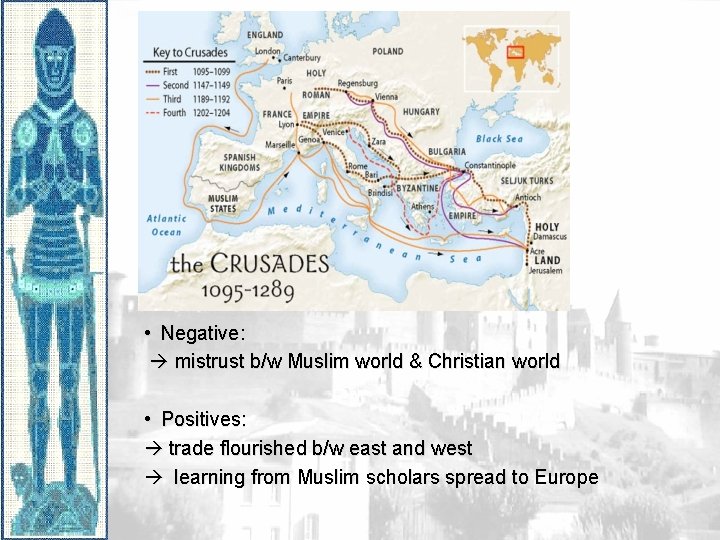  • Negative: mistrust b/w Muslim world & Christian world • Positives: trade flourished