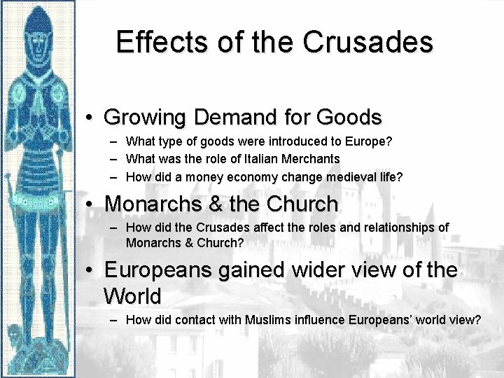 Effects of the Crusades • Growing Demand for Goods – – – What type