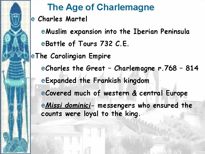 The Age of Charlemagne e Charles Martel e. Muslim expansion into the Iberian Peninsula