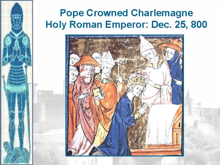 Pope Crowned Charlemagne Holy Roman Emperor: Dec. 25, 800 