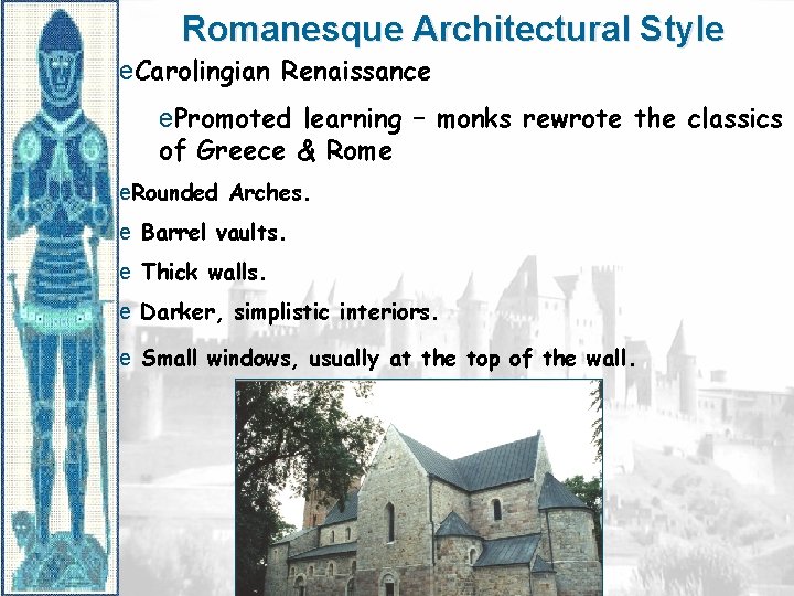 Romanesque Architectural Style e. Carolingian Renaissance e. Promoted learning – monks rewrote the classics