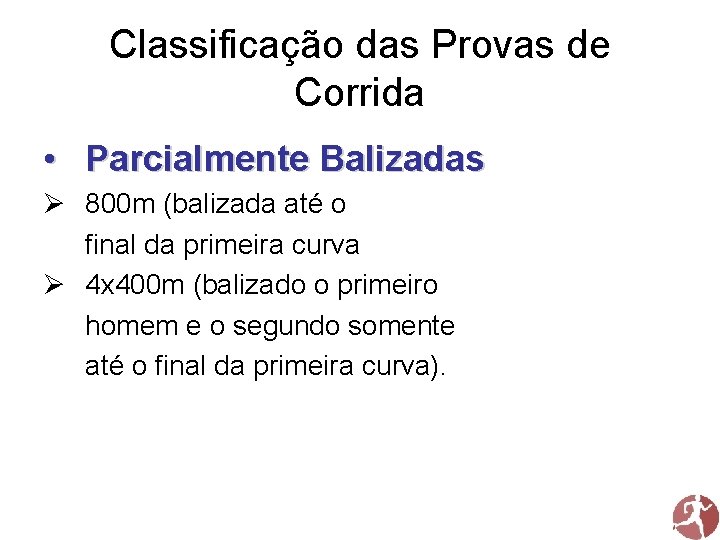 Classificação das Provas de Corrida • Parcialmente Balizadas 800 m (balizada até o final