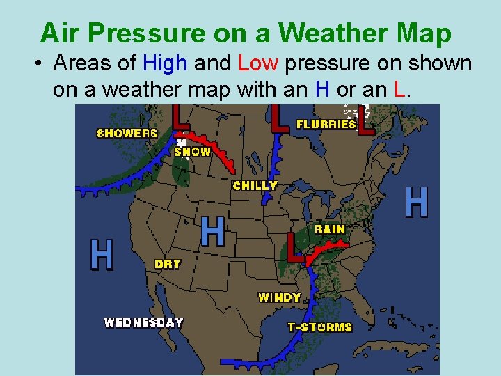 Air Pressure on a Weather Map • Areas of High and Low pressure on