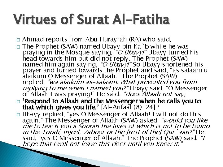 Virtues of Surat Al-Fatiha � � Ahmad reports from Abu Hurayrah (RA) who said,