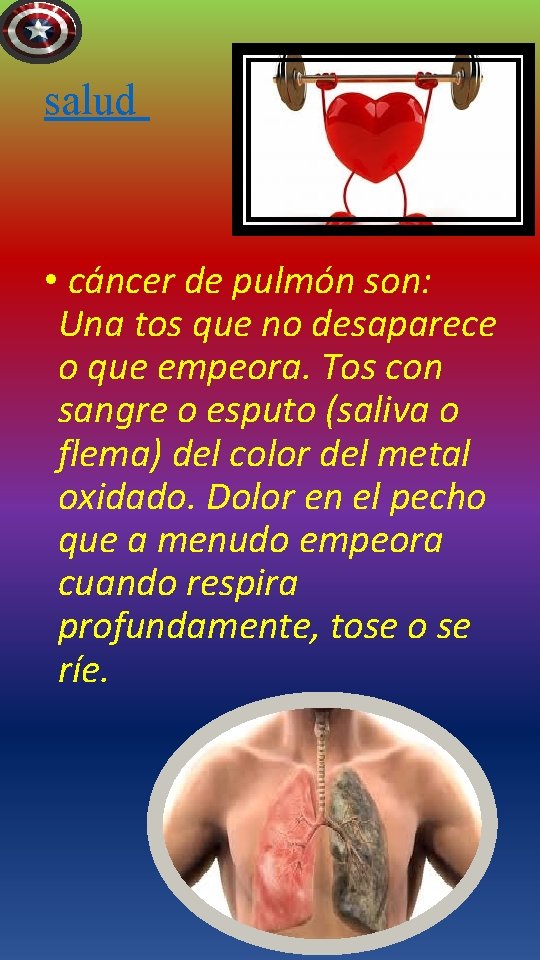 salud • cáncer de pulmón son: Una tos que no desaparece o que empeora.