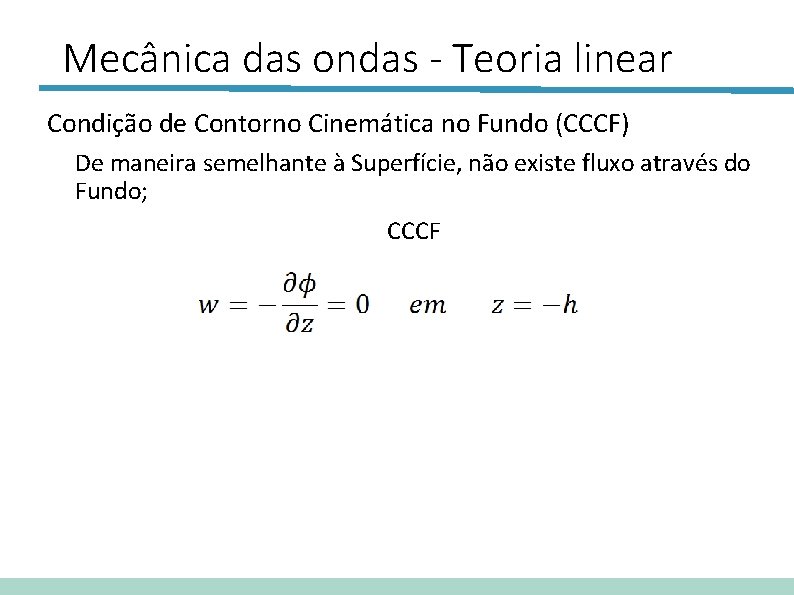 Mecânica das ondas - Teoria linear Condição de Contorno Cinemática no Fundo (CCCF) De