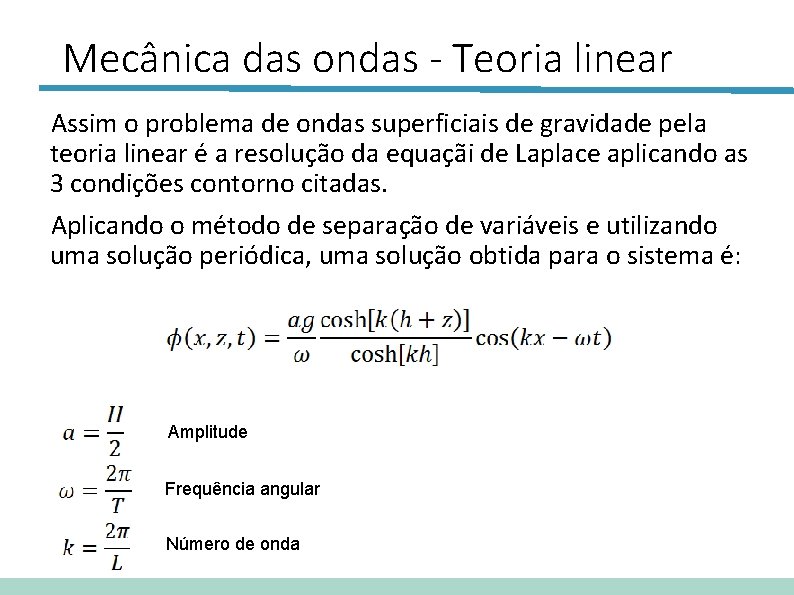 Mecânica das ondas - Teoria linear Assim o problema de ondas superficiais de gravidade