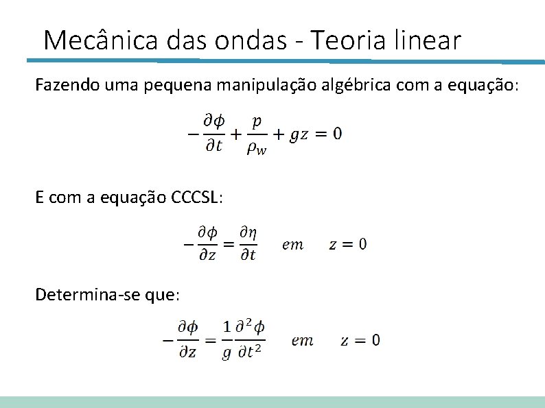 Mecânica das ondas - Teoria linear Fazendo uma pequena manipulação algébrica com a equação: