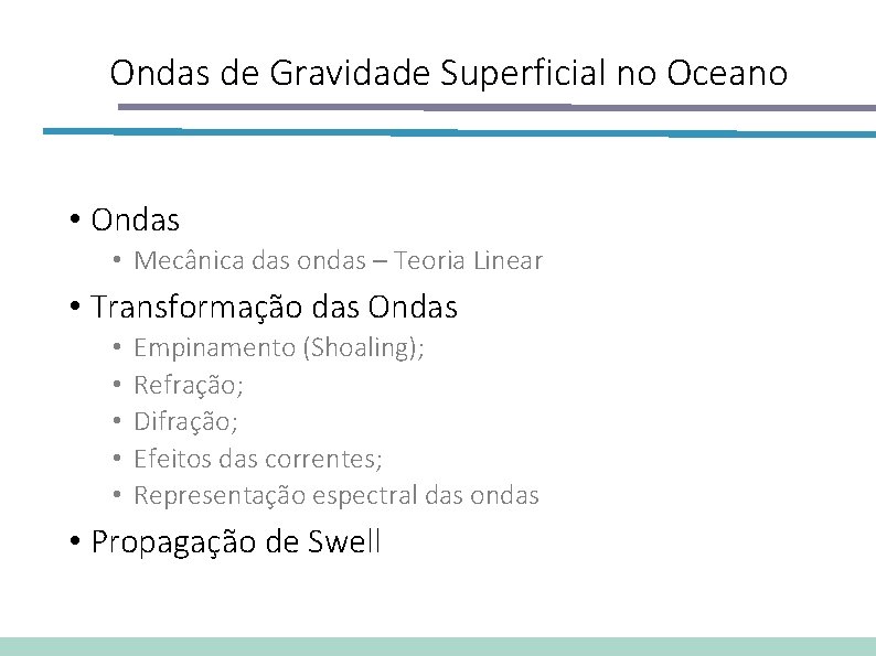 Ondas de Gravidade Superficial no Oceano • Ondas • Mecânica das ondas – Teoria