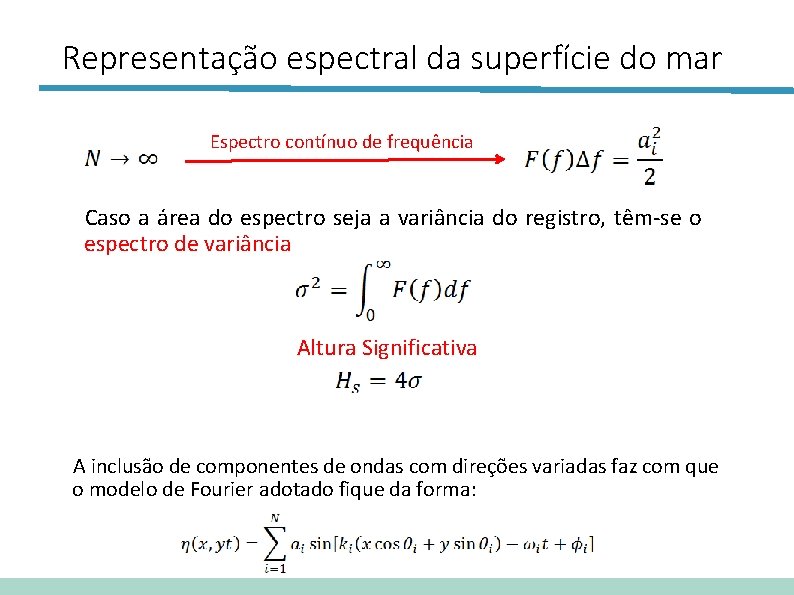 Representação espectral da superfície do mar Espectro contínuo de frequência Caso a área do