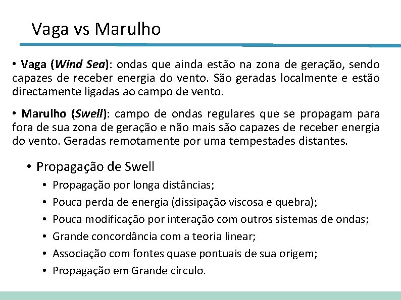 Vaga vs Marulho • Vaga (Wind Sea): ondas que ainda estão na zona de