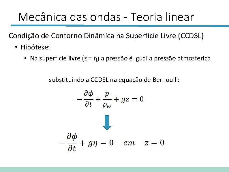 Mecânica das ondas - Teoria linear Condição de Contorno Dinâmica na Superfície Livre (CCDSL)