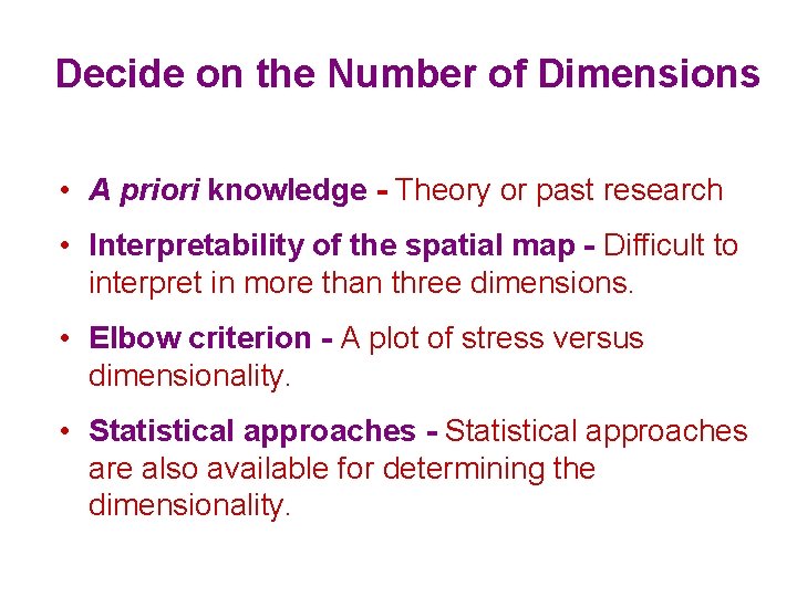Decide on the Number of Dimensions • A priori knowledge - Theory or past