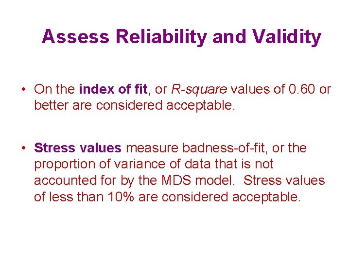 Assess Reliability and Validity • On the index of fit, or R-square values of