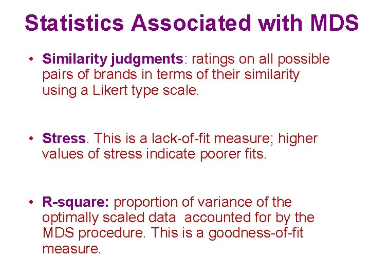 Statistics Associated with MDS • Similarity judgments: ratings on all possible pairs of brands