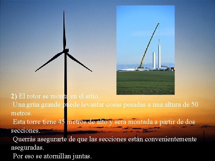 2) El rotor se monta en el sitio. Una grúa grande puede levantar cosas