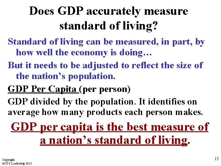 Does GDP accurately measure standard of living? Standard of living can be measured, in